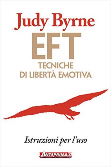 EFT: Tecniche di libertà emotiva: Istruzioni per l'uso